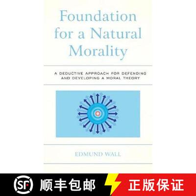 【3-4周达】Foundation for a Natural Morality : A Deductive Approach for Defending and Developing a Mo... [9781498503006]