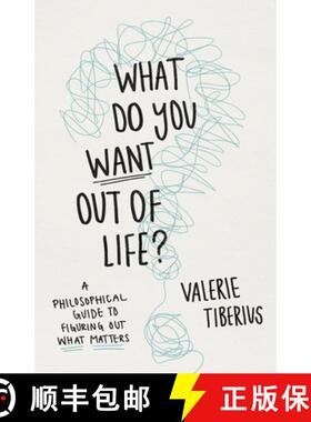 【3-4周达】一本哲学指南 What Do You Want Out of Life?: A Philosophical Guide to Figuring Out What Mat... [9780691240688]