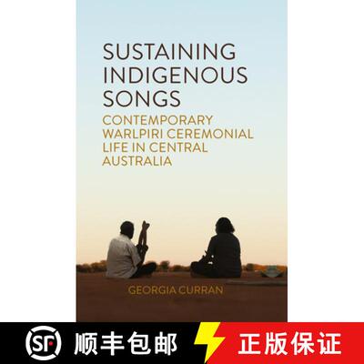 【3-4周达】Sustaining Indigenous Songs: Contemporary Warlpiri Ceremonial Life in Central Australia [9781789206074]