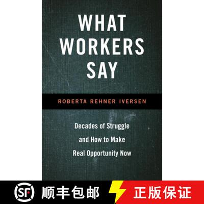 【3-4周达】What Workers Say: Decades of Struggle and How to Make Real Opportunity Now [9781439922378]