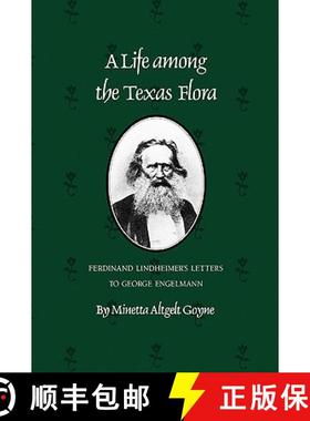 预订 A Life Among the Texas Flora: Ferdinand Lindheimer's Letters to George Engelmann [9781585440214]