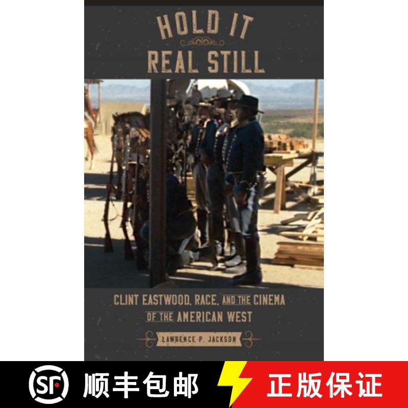 【4周达】Hold It Real Still: Clint Eastwood, Race, and the Cinema of the American West [9781421444130]