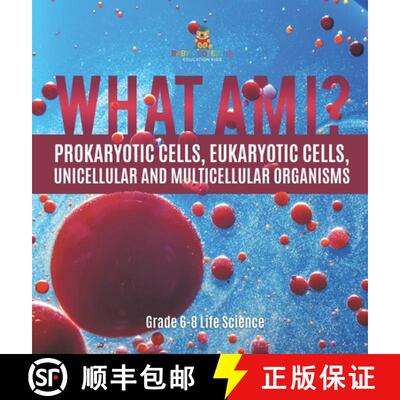 【3-4周达】精装 What Am I? Prokaryotic Cells, Eukaryotic Cells, Unicellular and Multicellular Organis... [9781541998117]