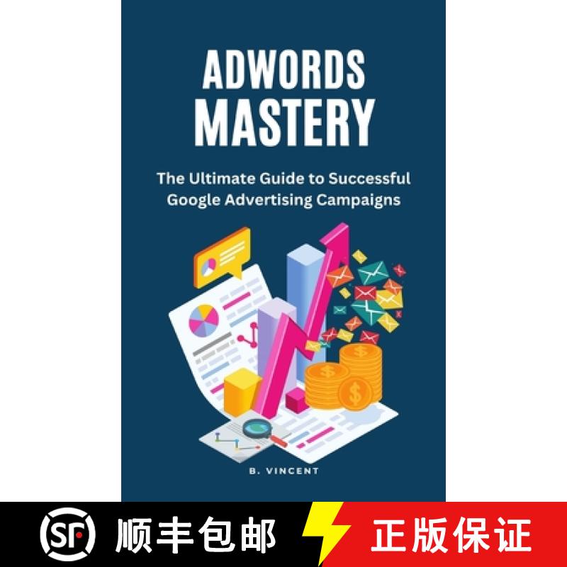 【4周达】AdWords Mastery: The Ultimate Guide to Successful Google Advertising Campaigns [9781648305139]
