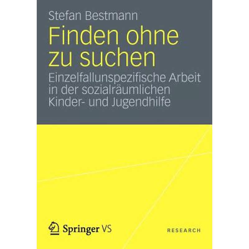 【4周达】Finden ohne zu suchen : Einzelfallunspezifische Arbeit in der sozialräumlichen Kinder- und ... [9783658004347] 书籍/杂志/报纸 原版其它 原图主图