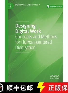 【3-4周达】Designing Digital Work : Concepts and Methods for Human-centered Digitization [9783030122584]