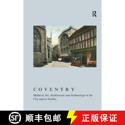 【3-4周达】Coventry: Medieval Art, Architecture and Archaeology in the City and its Vicinity: Volume 33 [9781906540623]