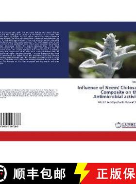 预订 Influence of Neem/ Chitosan Composite on the Antimicrobial activity [9786202007283]
