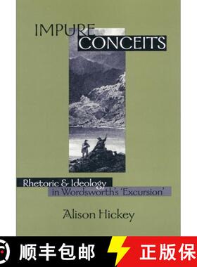 【3-4周达】Impure Conceits: Rhetoric and Ideology in Wordsworth's 'Excursion' [9780804729710]