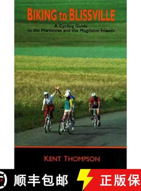 【3-4周达】Biking to Blissville: A Cycling Guide to the Maritimes and the Magdalen Islands [9780864921543]