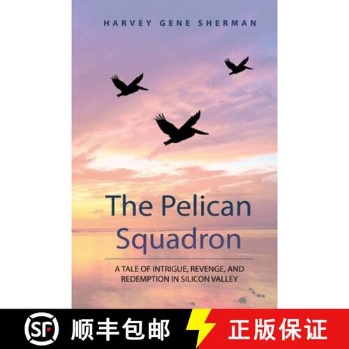 【3-4周达】The Pelican Squadron: A Tale Of Intrigue, Revenge, and Redemption In Silicon Valley [9798218267872]