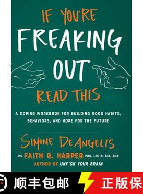 预订 If You're Freaking Out, Read This: A Coping Workbook for Building Good Habits, Behaviors, and Ho... [9781621069010]