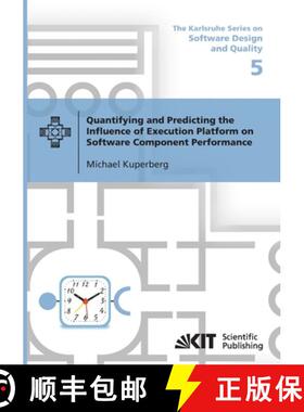 【3-4周达】Quantifying and Predicting the Influence of Execution Platform on Software Component Perfo... [9783866447417]