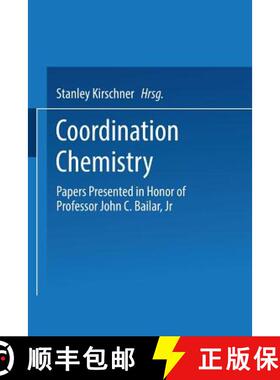 【3-4周达】Coordination Chemistry: Papers Presented in Honor of Professor John C. Bailar, Jr. [9781489962560]