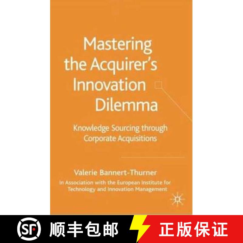 【3-4周达】Mastering the Acquirer's Innovation Dilemma : Knowledge Sourcing Through Corporate Acquisi... [9781403947550]