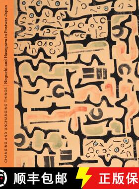 预订 Changing and Unchanging Things: Noguchi and Hasegawa in Postwar Japan [9780520298224]