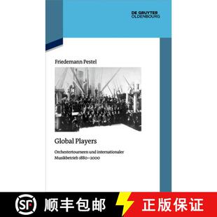 【3-4周达】精装 Global Players: Orchestertourneen Und Internationaler Musikbetrieb 1880‒2000 [9783111655802]