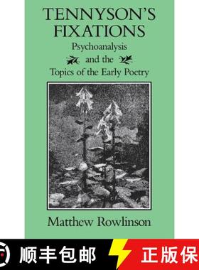 预订 Tennyson's Fixations: Psychoanalysis and the Topics of the Early Poetry [9780813914787]