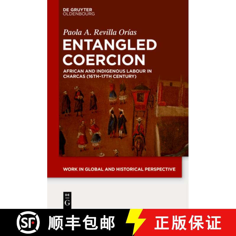 预订 Entangled Coercion: African and Indigenous Labour in Charcas (16th-17th Century) [9783110680898]
