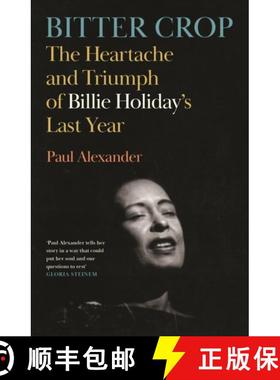 【3-4周达】Bitter Crop: The Heartache and Triumph of Billie Holiday's Last Year [9781837262410]