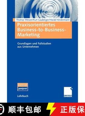 【3-4周达】Praxisorientiertes Business-to-Business-Marketing : Grundlagen und Fallstudien aus Unterne... [9783834903464]