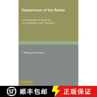 【3-4周达】Detachment of the Retina: A Contribution to the Study of Its Causation and Treatment [9781107674981]