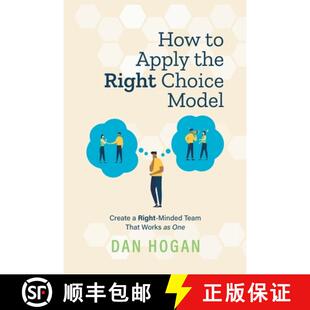 【3-4周达】How to Apply the Right Choice Model: Create a Right-Minded Team That Works as One [9781939585103]