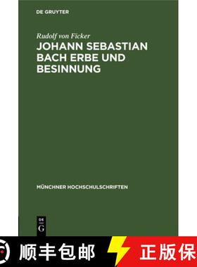 预订 Johann Sebastian Bach Erbe Und Besinnung : Rede Gehalten Anlasslich Des 478. Stiftungstages Der ... [9783486778106]