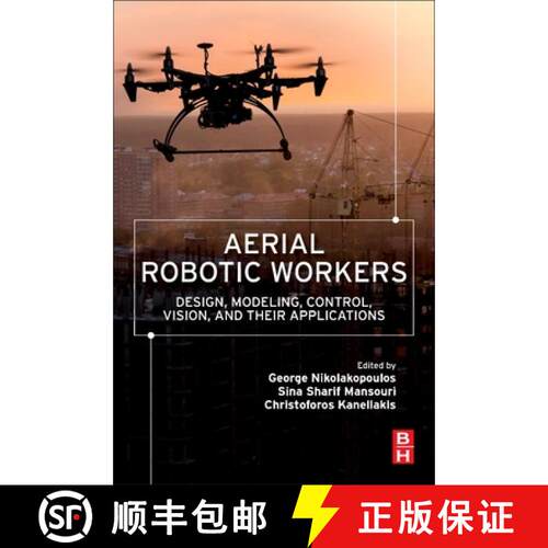 【3-4周达】Aerial Robotic Workers: Design, Modeling, Control, Vision and Their Applications [9780128149096]