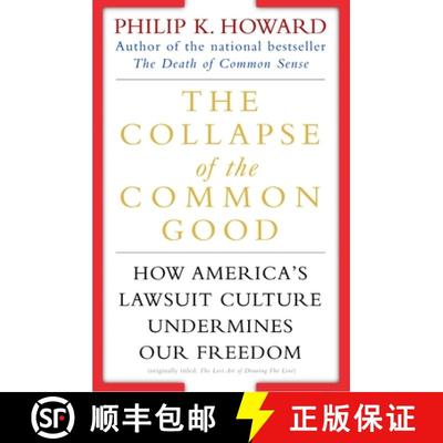 【3-4周达】The Collapse of the Common Good: How America's Lawsuit Culture Undermines Our Freedom [9780345438713]