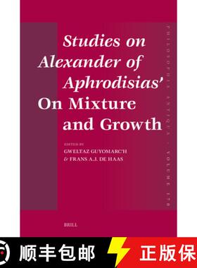 预订 Studies on Alexander of Aphrodisias' on Mixture and Growth [9789004686014]