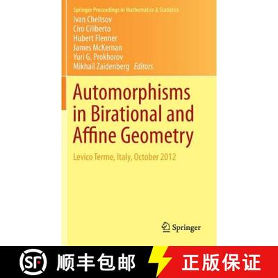 【3-4周达】Automorphisms in Birational and Affine Geometry : Levico Terme, Italy, October 2012 [9783319056807]