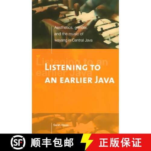 【3-4周达】Listening to an Earlier Java: Aesthetics, Gender, and the Music of Wayang in Central Java [9789067182737]