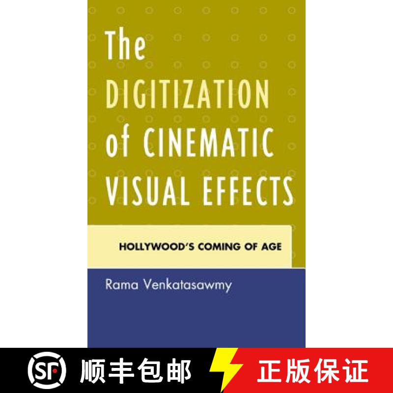 【3-4周达】The Digitization of Cinematic Visual Effects : Hollywood's Coming of Age [9780739176214]