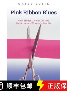 【3-4周达】Pink Ribbon Blues: How Breast Cancer Culture Undermines Women's Health [9780199933990]