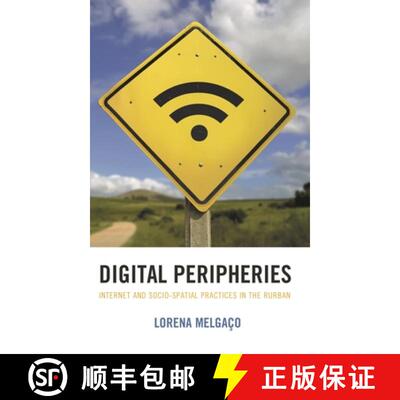【3-4周达】精装 Digital Peripheries: Internet and Socio-spatial Practices in Marginalized Contexts [9781786609601]