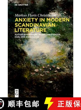 预订 Anxiety in Modern Scandinavian Literature: August Strindberg, Inger Christensen, Karl Ove Knausg... [9783111132044]