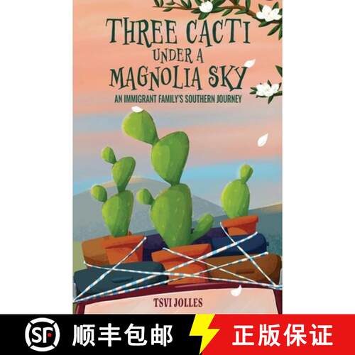 【3-4周达】Three Cacti Under a Magnolia Sky: An Immigrant Family's Southern Journey [9798994511800]