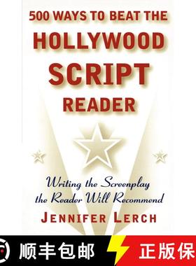 【3-4周达】500 Ways to Beat the Hollywood Script Reader: Writing the Screenplay the Reader Will Recom... [9780684856407]