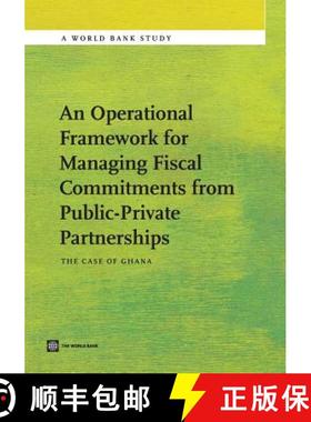预订 An Operational Framework for Managing Fiscal Commitments from Public-Private Partnerships: The C... [9780821398685]
