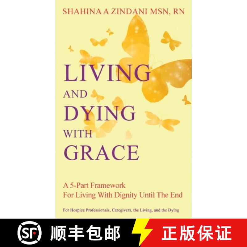预订 Living and Dying with Grace: A 5-Part Framework for Living with Dignity Until the End [9798992283006]