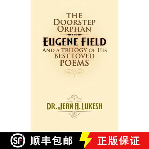 【3-4周达】The Doorstep Orphan: Eugene Field and a Trilogy of His Best-Loved Poems [9780964758650]
