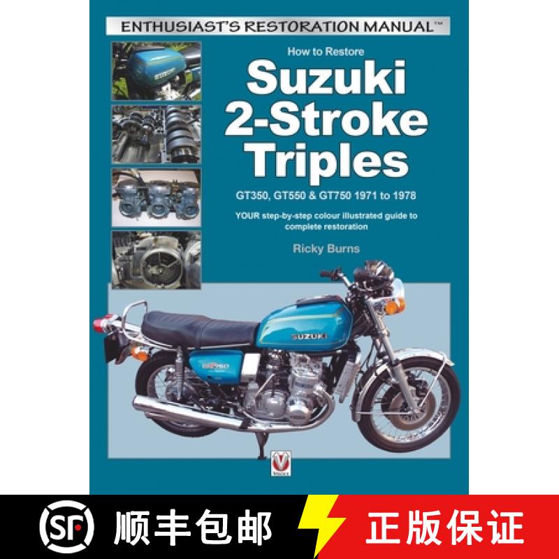 【2-3周达】How to Restore Suzuki 2-Stroke Triples Gt350, Gt550 & Gt750 1971 to 1978: Your Step-By-Ste... [9781845848200]
