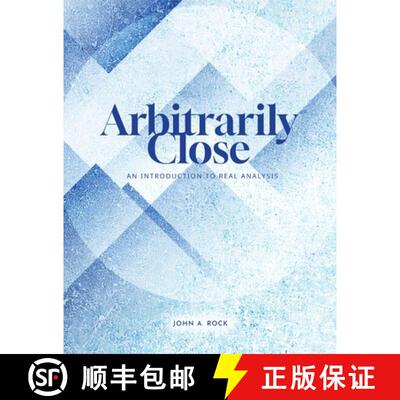 【3-4周达】Arbitrarily Close: An Introduction to Real Analysis [9781958469309]