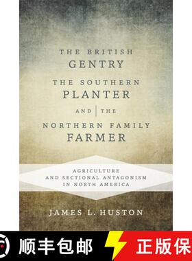 预订 The British Gentry, the Southern Planter, and the Northern Family Farmer: Agriculture and Sectio... [9780807159187]
