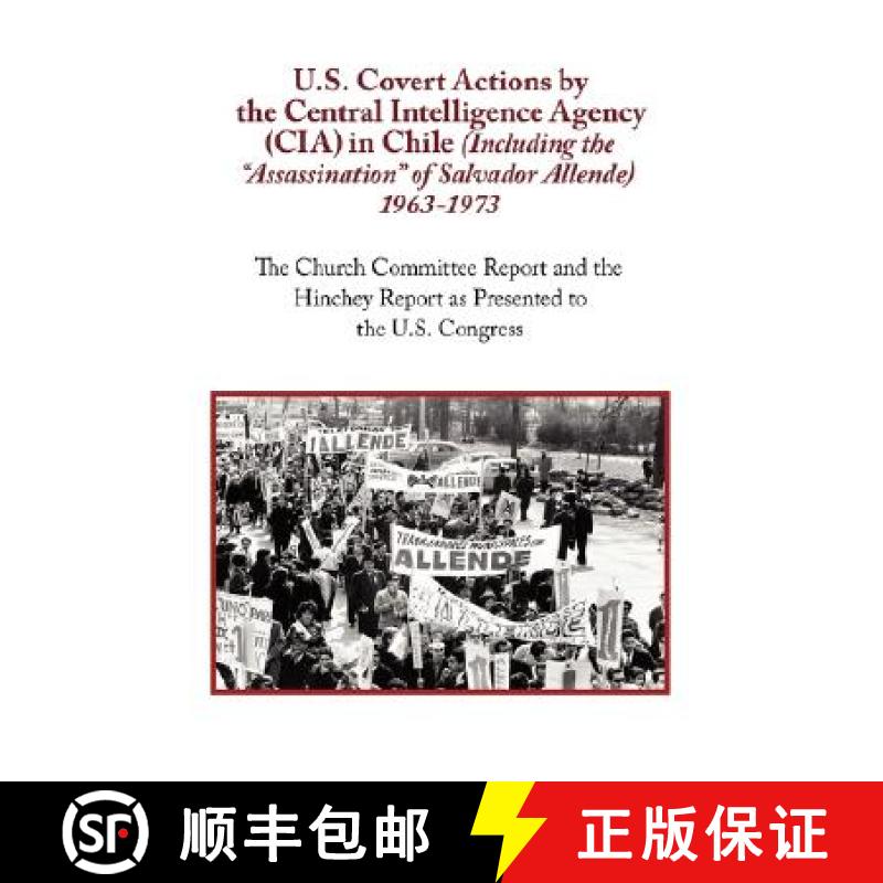 【2-3周达】U.S. Covert Actions by the Central Intelligence Agency (CIA) in Chile (Including the Assas... [9781604501605]