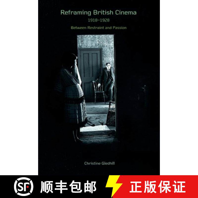 预订 Reframing British Cinema, 1918-1928: Between Restraint and Passion [9780851708898]
