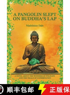 【3-4周达】A Pangolin Slept on Buddha's Lap: A Novel About the Wonders of Wildlife and the Trials of ... [9781685622770]