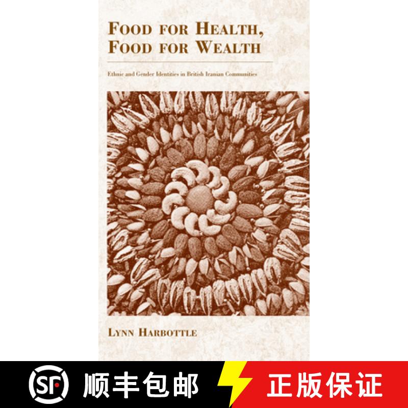 【3-4周达】Food for Health, Food for Wealth: Ethnic and Gender Identities in British Iranian Communities [9781571816344]