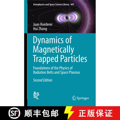 【3-4周达】Dynamics of Magnetically Trapped Particles: Foundations of the Physics of Radiation Belts ... [9783642415296]
